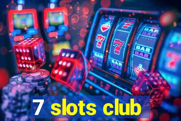 7 slots club